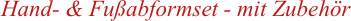 Hand- & Fußabformset - mit Zubehör   